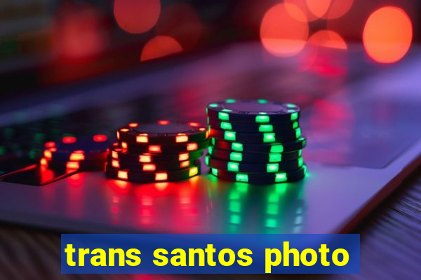 trans santos photo